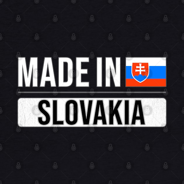 Made In Slovakia - Gift for Slovak With Roots From Slovakia by Country Flags